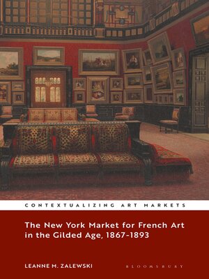 cover image of The New York Market for French Art in the Gilded Age, 1867&#8211;1893